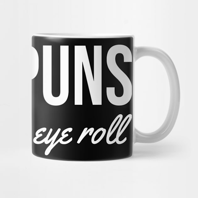 bad puns. that's how eye roll white by Typography Dose